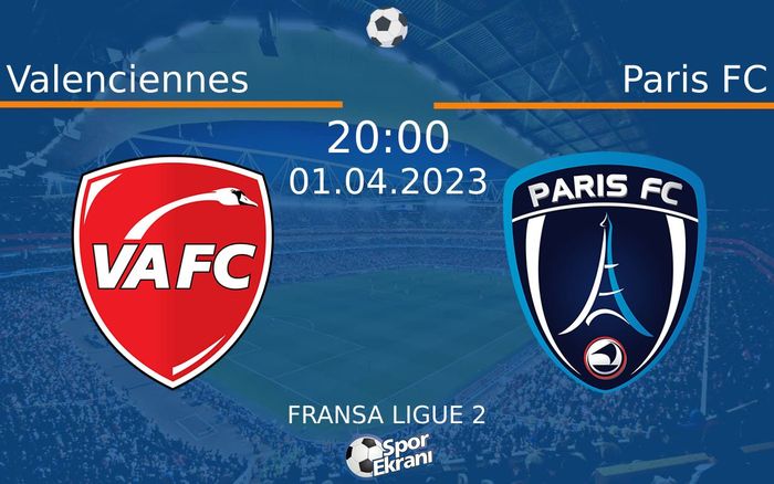 01 Nisan 2023 Valenciennes vs Paris FC maçı Hangi Kanalda Saat Kaçta Yayınlanacak? 01 Nisan 2023 Valenciennes vs Paris FC maçı Hangi Kanalda Saat Kaçta Yayınlanacak?