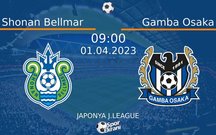 01 Nisan 2023 Shonan Bellmar vs Gamba Osaka maçı Hangi Kanalda Saat Kaçta Yayınlanacak? 01 Nisan 2023 Shonan Bellmar vs Gamba Osaka maçı Hangi Kanalda Saat Kaçta Yayınlanacak?