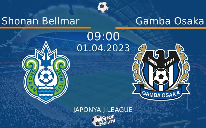 01 Nisan 2023 Shonan Bellmar vs Gamba Osaka maçı Hangi Kanalda Saat Kaçta Yayınlanacak?