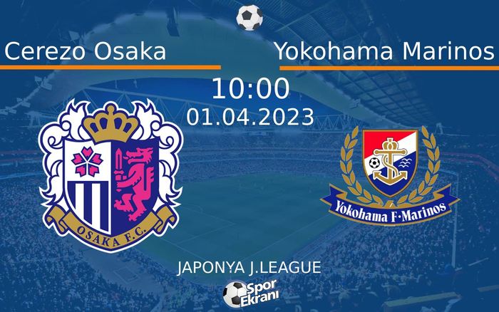 01 Nisan 2023 Cerezo Osaka vs Yokohama Marinos maçı Hangi Kanalda Saat Kaçta Yayınlanacak? 01 Nisan 2023 Cerezo Osaka vs Yokohama Marinos maçı Hangi Kanalda Saat Kaçta Yayınlanacak?