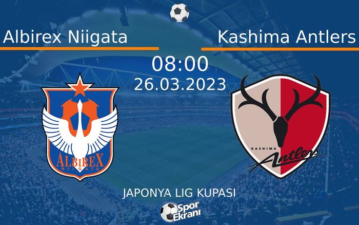 26 Mart 2023 Albirex Niigata vs Kashima Antlers maçı Hangi Kanalda Saat Kaçta Yayınlanacak? 26 Mart 2023 Albirex Niigata vs Kashima Antlers maçı Hangi Kanalda Saat Kaçta Yayınlanacak?