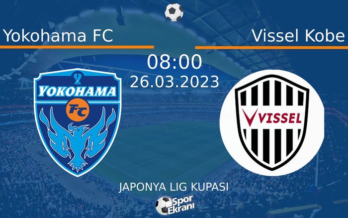 26 Mart 2023 Yokohama FC vs Vissel Kobe maçı Hangi Kanalda Saat Kaçta Yayınlanacak? 26 Mart 2023 Yokohama FC vs Vissel Kobe maçı Hangi Kanalda Saat Kaçta Yayınlanacak?