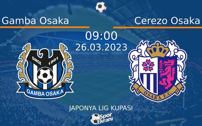26 Mart 2023 Gamba Osaka vs Cerezo Osaka maçı Hangi Kanalda Saat Kaçta Yayınlanacak? 26 Mart 2023 Gamba Osaka vs Cerezo Osaka maçı Hangi Kanalda Saat Kaçta Yayınlanacak?
