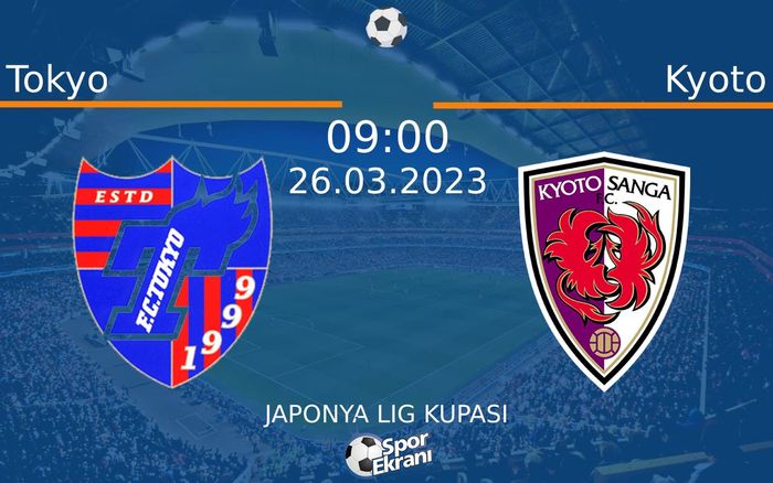 26 Mart 2023 Tokyo vs Kyoto maçı Hangi Kanalda Saat Kaçta Yayınlanacak? 26 Mart 2023 Tokyo vs Kyoto maçı Hangi Kanalda Saat Kaçta Yayınlanacak?