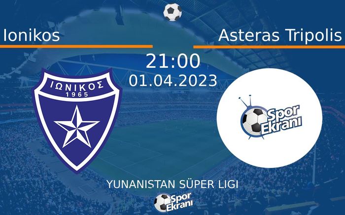 01 Nisan 2023 Ionikos vs Asteras Tripolis maçı Hangi Kanalda Saat Kaçta Yayınlanacak? 01 Nisan 2023 Ionikos vs Asteras Tripolis maçı Hangi Kanalda Saat Kaçta Yayınlanacak?