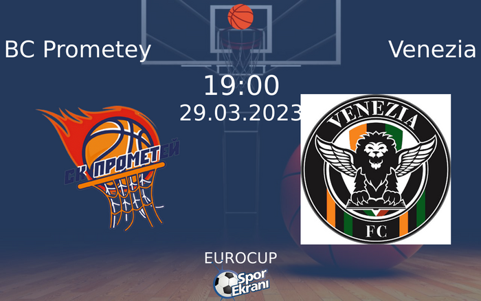 29 Mart 2023 BC Prometey vs Venezia maçı Hangi Kanalda Saat Kaçta Yayınlanacak? 29 Mart 2023 BC Prometey vs Venezia maçı Hangi Kanalda Saat Kaçta Yayınlanacak?