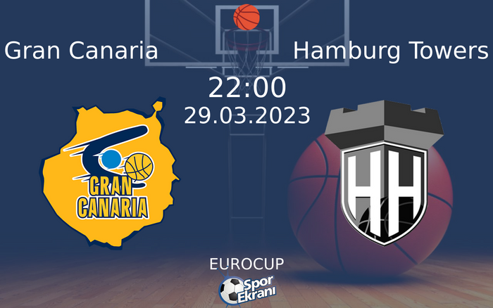 29 Mart 2023 Gran Canaria vs Hamburg Towers maçı Hangi Kanalda Saat Kaçta Yayınlanacak? 29 Mart 2023 Gran Canaria vs Hamburg Towers maçı Hangi Kanalda Saat Kaçta Yayınlanacak?