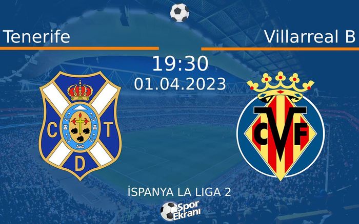 01 Nisan 2023 Tenerife vs Villarreal B maçı Hangi Kanalda Saat Kaçta Yayınlanacak? 01 Nisan 2023 Tenerife vs Villarreal B maçı Hangi Kanalda Saat Kaçta Yayınlanacak?