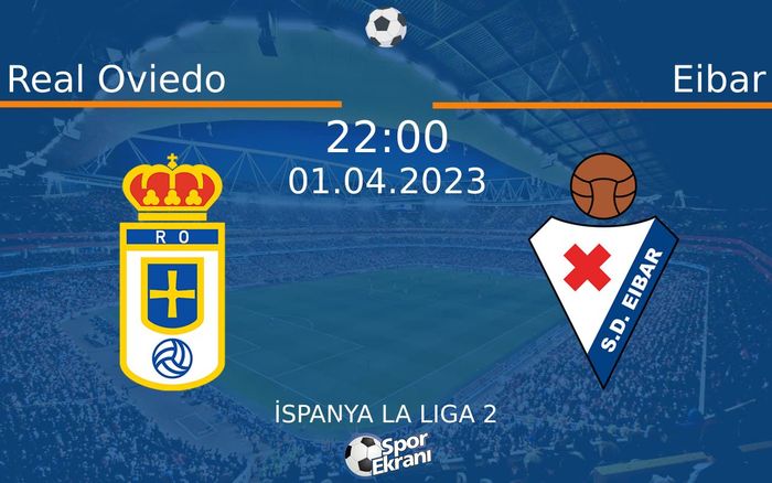 01 Nisan 2023 Real Oviedo vs Eibar maçı Hangi Kanalda Saat Kaçta Yayınlanacak? 01 Nisan 2023 Real Oviedo vs Eibar maçı Hangi Kanalda Saat Kaçta Yayınlanacak?
