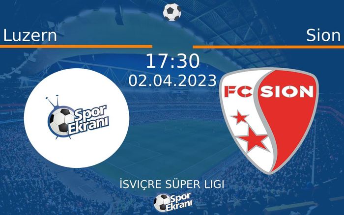 02 Nisan 2023 Luzern vs Sion maçı Hangi Kanalda Saat Kaçta Yayınlanacak?