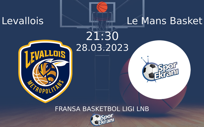 28 Mart 2023 Levallois vs Le Mans Basket maçı Hangi Kanalda Saat Kaçta Yayınlanacak? 28 Mart 2023 Levallois vs Le Mans Basket maçı Hangi Kanalda Saat Kaçta Yayınlanacak?