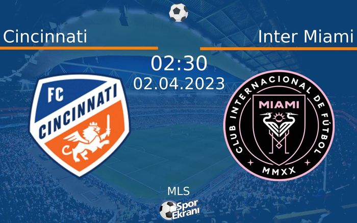 02 Nisan 2023 Cincinnati vs Inter Miami maçı Hangi Kanalda Saat Kaçta Yayınlanacak? 02 Nisan 2023 Cincinnati vs Inter Miami maçı Hangi Kanalda Saat Kaçta Yayınlanacak?