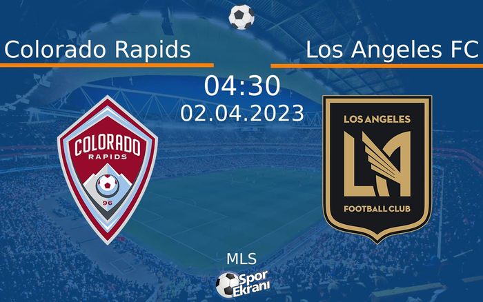 02 Nisan 2023 Colorado Rapids vs Los Angeles FC maçı Hangi Kanalda Saat Kaçta Yayınlanacak? 02 Nisan 2023 Colorado Rapids vs Los Angeles FC maçı Hangi Kanalda Saat Kaçta Yayınlanacak?