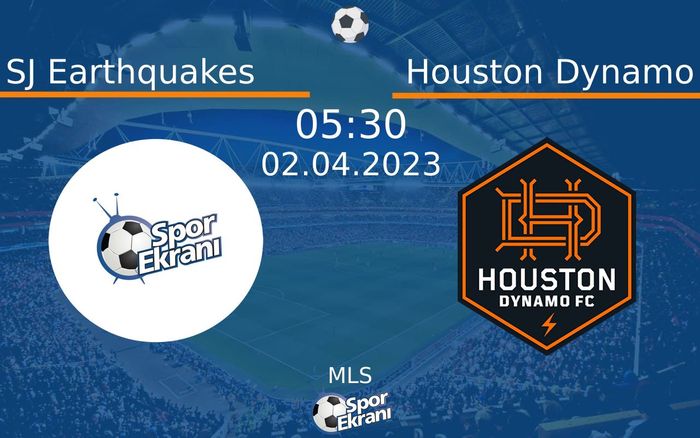 02 Nisan 2023 SJ Earthquakes vs Houston Dynamo maçı Hangi Kanalda Saat Kaçta Yayınlanacak?