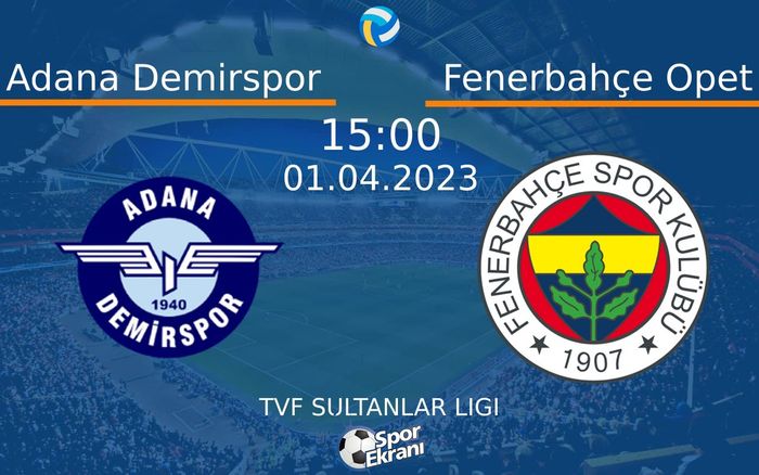 01 Nisan 2023 Adana Demirspor vs Fenerbahçe Opet maçı Hangi Kanalda Saat Kaçta Yayınlanacak? 01 Nisan 2023 Adana Demirspor vs Fenerbahçe Opet maçı Hangi Kanalda Saat Kaçta Yayınlanacak?