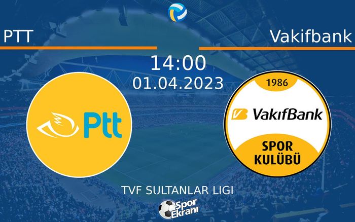 01 Nisan 2023 PTT vs Vakifbank maçı Hangi Kanalda Saat Kaçta Yayınlanacak? 01 Nisan 2023 PTT vs Vakifbank maçı Hangi Kanalda Saat Kaçta Yayınlanacak?