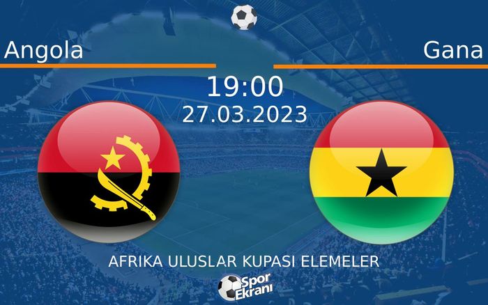 27 Mart 2023 Angola vs Gana maçı Hangi Kanalda Saat Kaçta Yayınlanacak? 27 Mart 2023 Angola vs Gana maçı Hangi Kanalda Saat Kaçta Yayınlanacak?