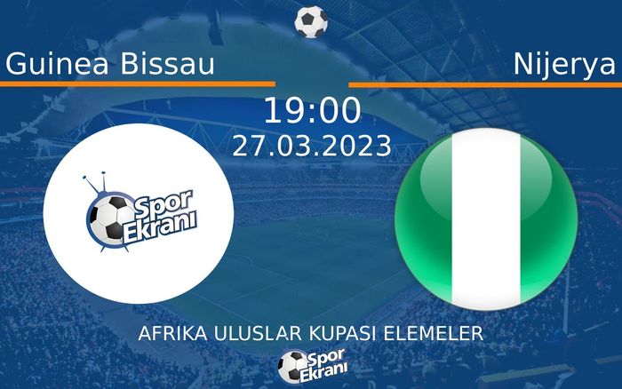27 Mart 2023 Guinea Bissau vs Nijerya maçı Hangi Kanalda Saat Kaçta Yayınlanacak? 27 Mart 2023 Guinea Bissau vs Nijerya maçı Hangi Kanalda Saat Kaçta Yayınlanacak?