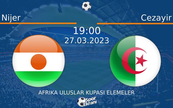 27 Mart 2023 Nijer vs Cezayir maçı Hangi Kanalda Saat Kaçta Yayınlanacak? 27 Mart 2023 Nijer vs Cezayir maçı Hangi Kanalda Saat Kaçta Yayınlanacak?