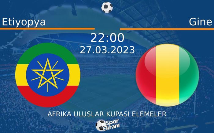 27 Mart 2023 Etiyopya vs Gine maçı Hangi Kanalda Saat Kaçta Yayınlanacak? 27 Mart 2023 Etiyopya vs Gine maçı Hangi Kanalda Saat Kaçta Yayınlanacak?