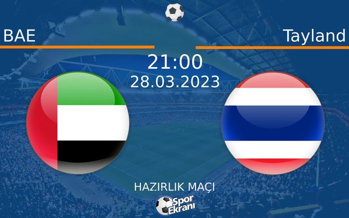 28 Mart 2023 BAE vs Tayland maçı Hangi Kanalda Saat Kaçta Yayınlanacak? 28 Mart 2023 BAE vs Tayland maçı Hangi Kanalda Saat Kaçta Yayınlanacak?