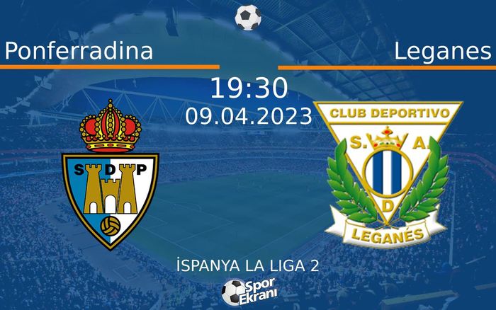 09 Nisan 2023 Ponferradina vs Leganes maçı Hangi Kanalda Saat Kaçta Yayınlanacak? 09 Nisan 2023 Ponferradina vs Leganes maçı Hangi Kanalda Saat Kaçta Yayınlanacak?