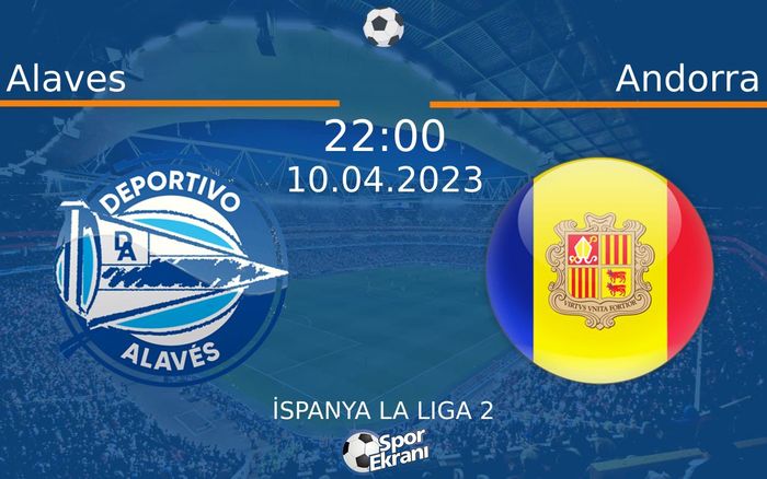 10 Nisan 2023 Alaves vs Andorra maçı Hangi Kanalda Saat Kaçta Yayınlanacak? 10 Nisan 2023 Alaves vs Andorra maçı Hangi Kanalda Saat Kaçta Yayınlanacak?