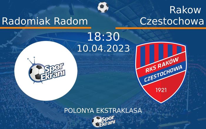 10 Nisan 2023 Radomiak Radom vs Rakow Czestochowa maçı Hangi Kanalda Saat Kaçta Yayınlanacak? 10 Nisan 2023 Radomiak Radom vs Rakow Czestochowa maçı Hangi Kanalda Saat Kaçta Yayınlanacak?