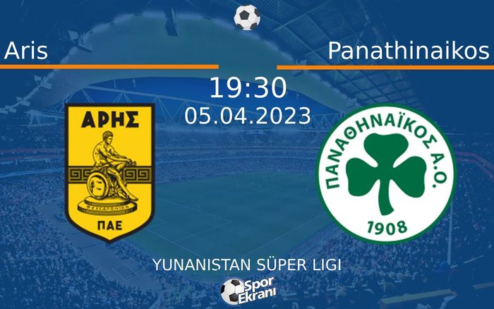 05 Nisan 2023 Aris vs Panathinaikos maçı Hangi Kanalda Saat Kaçta Yayınlanacak?
