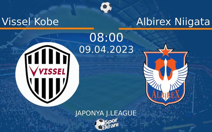 09 Nisan 2023 Vissel Kobe vs Albirex Niigata maçı Hangi Kanalda Saat Kaçta Yayınlanacak? 09 Nisan 2023 Vissel Kobe vs Albirex Niigata maçı Hangi Kanalda Saat Kaçta Yayınlanacak?