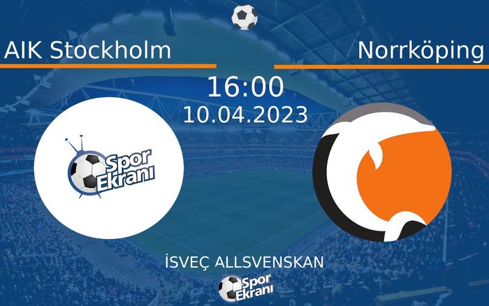 10 Nisan 2023 AIK Stockholm vs Norrköping maçı Hangi Kanalda Saat Kaçta Yayınlanacak? 10 Nisan 2023 AIK Stockholm vs Norrköping maçı Hangi Kanalda Saat Kaçta Yayınlanacak?