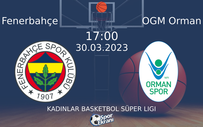 30 Mart 2023 Fenerbahçe vs OGM Orman maçı Hangi Kanalda Saat Kaçta Yayınlanacak?