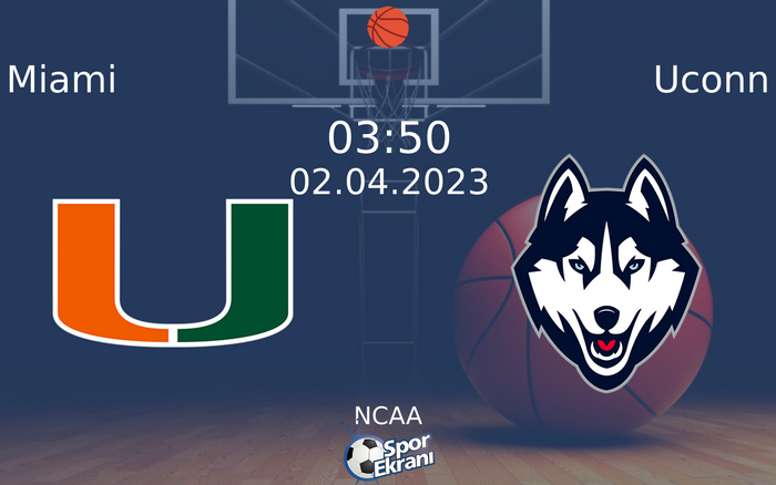 02 Nisan 2023 Miami vs Uconn maçı Hangi Kanalda Saat Kaçta Yayınlanacak? 02 Nisan 2023 Miami vs Uconn maçı Hangi Kanalda Saat Kaçta Yayınlanacak?