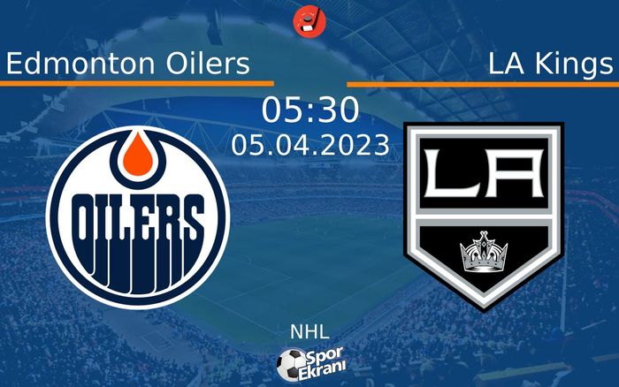 05 Nisan 2023 Edmonton Oilers vs LA Kings maçı Hangi Kanalda Saat Kaçta Yayınlanacak?