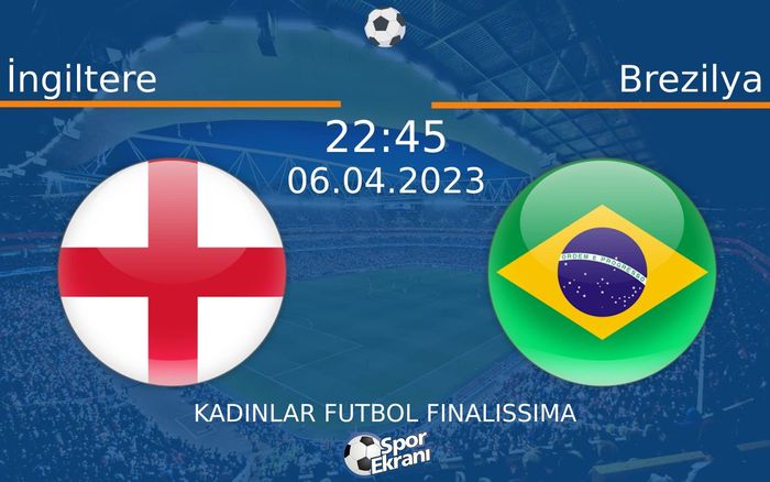 06 Nisan 2023 İngiltere vs Brezilya maçı Hangi Kanalda Saat Kaçta Yayınlanacak? 06 Nisan 2023 İngiltere vs Brezilya maçı Hangi Kanalda Saat Kaçta Yayınlanacak?