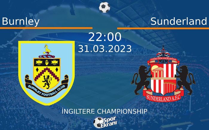 31 Mart 2023 Burnley vs Sunderland maçı Hangi Kanalda Saat Kaçta Yayınlanacak? 31 Mart 2023 Burnley vs Sunderland maçı Hangi Kanalda Saat Kaçta Yayınlanacak?