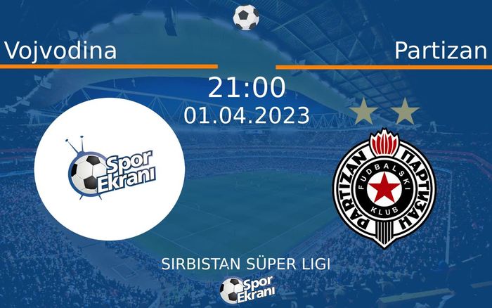 01 Nisan 2023 Vojvodina vs Partizan maçı Hangi Kanalda Saat Kaçta Yayınlanacak? 01 Nisan 2023 Vojvodina vs Partizan maçı Hangi Kanalda Saat Kaçta Yayınlanacak?