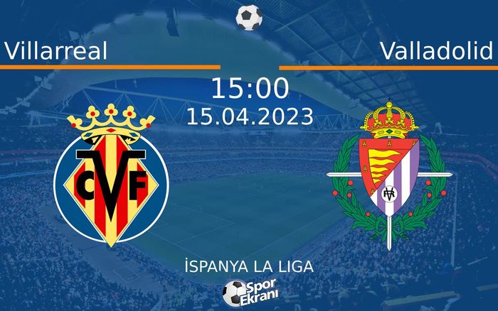 15 Nisan 2023 Villarreal vs Valladolid maçı Hangi Kanalda Saat Kaçta Yayınlanacak? 15 Nisan 2023 Villarreal vs Valladolid maçı Hangi Kanalda Saat Kaçta Yayınlanacak?