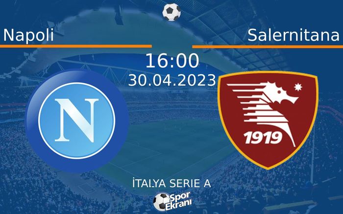 30 Nisan 2023 Napoli vs Salernitana maçı Hangi Kanalda Saat Kaçta Yayınlanacak? 30 Nisan 2023 Napoli vs Salernitana maçı Hangi Kanalda Saat Kaçta Yayınlanacak?
