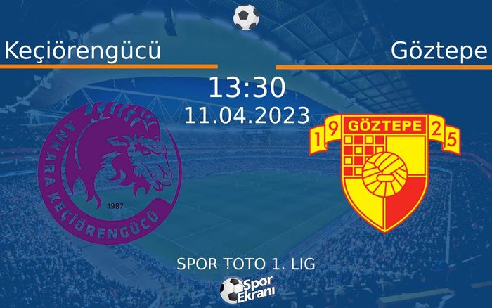 11 Nisan 2023 Keçiörengücü vs Göztepe maçı Hangi Kanalda Saat Kaçta Yayınlanacak? 11 Nisan 2023 Keçiörengücü vs Göztepe maçı Hangi Kanalda Saat Kaçta Yayınlanacak?