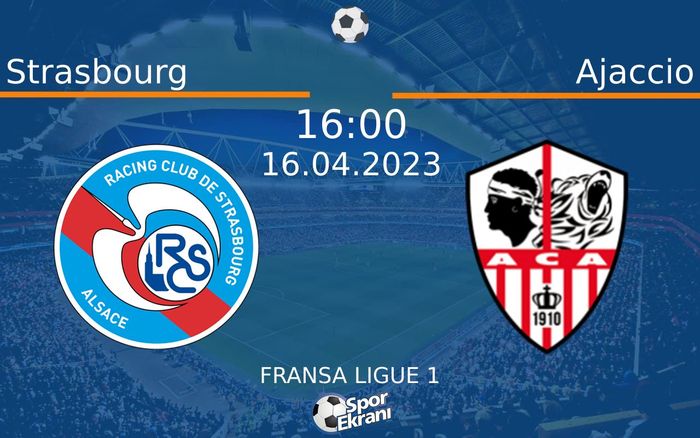 16 Nisan 2023 Strasbourg vs Ajaccio maçı Hangi Kanalda Saat Kaçta Yayınlanacak? 16 Nisan 2023 Strasbourg vs Ajaccio maçı Hangi Kanalda Saat Kaçta Yayınlanacak?