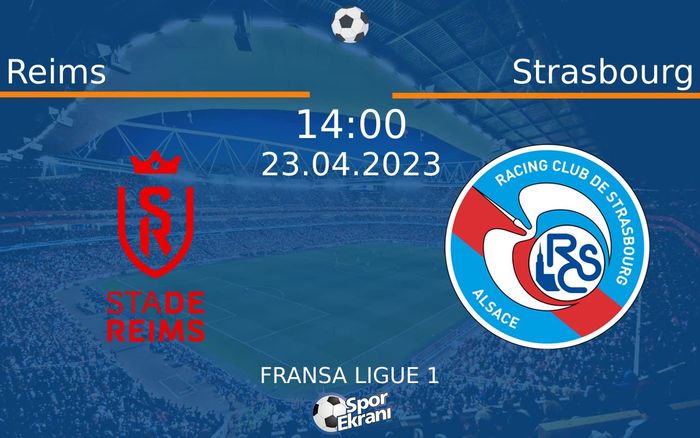 23 Nisan 2023 Reims vs Strasbourg maçı Hangi Kanalda Saat Kaçta Yayınlanacak? 23 Nisan 2023 Reims vs Strasbourg maçı Hangi Kanalda Saat Kaçta Yayınlanacak?