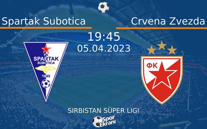 05 Nisan 2023 Spartak Subotica vs Crvena Zvezda maçı Hangi Kanalda Saat Kaçta Yayınlanacak? 05 Nisan 2023 Spartak Subotica vs Crvena Zvezda maçı Hangi Kanalda Saat Kaçta Yayınlanacak?