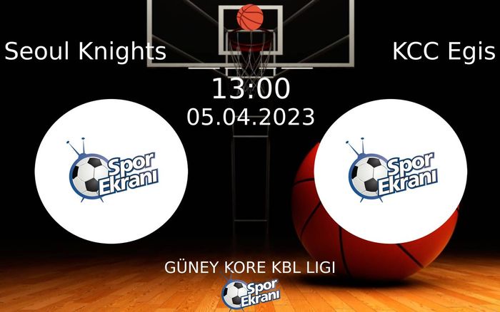 05 Nisan 2023 Seoul Knights vs KCC Egis maçı Hangi Kanalda Saat Kaçta Yayınlanacak? 05 Nisan 2023 Seoul Knights vs KCC Egis maçı Hangi Kanalda Saat Kaçta Yayınlanacak?