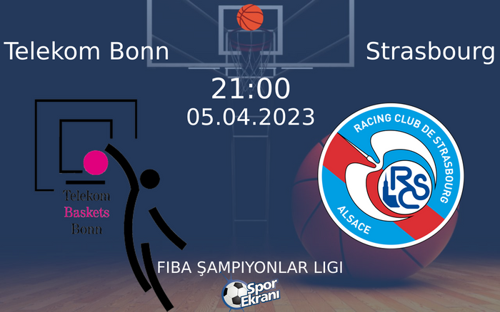05 Nisan 2023 Telekom Bonn vs Strasbourg maçı Hangi Kanalda Saat Kaçta Yayınlanacak?