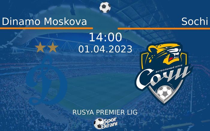 01 Nisan 2023 Dinamo Moskova vs Sochi maçı Hangi Kanalda Saat Kaçta Yayınlanacak? 01 Nisan 2023 Dinamo Moskova vs Sochi maçı Hangi Kanalda Saat Kaçta Yayınlanacak?