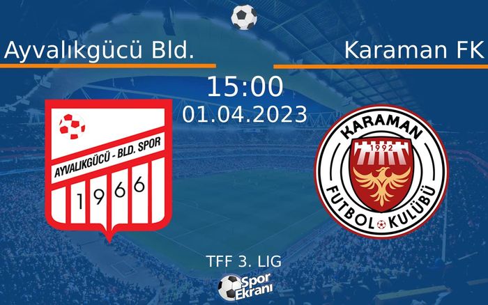 01 Nisan 2023 Ayvalıkgücü Bld. vs Karaman FK maçı Hangi Kanalda Saat Kaçta Yayınlanacak? 01 Nisan 2023 Ayvalıkgücü Bld. vs Karaman FK maçı Hangi Kanalda Saat Kaçta Yayınlanacak?