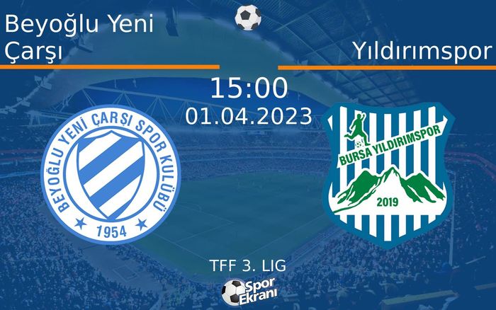 01 Nisan 2023 Beyoğlu Yeni Çarşı vs Yıldırımspor maçı Hangi Kanalda Saat Kaçta Yayınlanacak? 01 Nisan 2023 Beyoğlu Yeni Çarşı vs Yıldırımspor maçı Hangi Kanalda Saat Kaçta Yayınlanacak?
