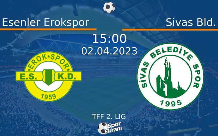 02 Nisan 2023 Esenler Erokspor vs Sivas Bld. maçı Hangi Kanalda Saat Kaçta Yayınlanacak? 02 Nisan 2023 Esenler Erokspor vs Sivas Bld. maçı Hangi Kanalda Saat Kaçta Yayınlanacak?