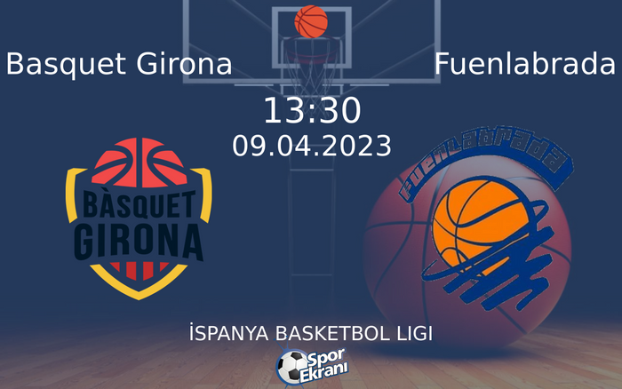 09 Nisan 2023 Basquet Girona vs Fuenlabrada maçı Hangi Kanalda Saat Kaçta Yayınlanacak? 09 Nisan 2023 Basquet Girona vs Fuenlabrada maçı Hangi Kanalda Saat Kaçta Yayınlanacak?